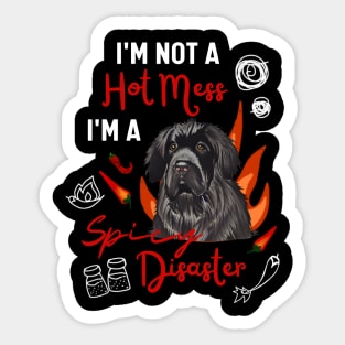 Hilarious Leonberger Dog Joke I Am Not A Hot Mess I Am A Spicy Disaster! Sticker